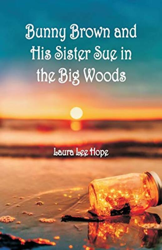 Book cover for "Bunny Brown and His Sister Sue in the Big Woods" by Laura Lee Hope