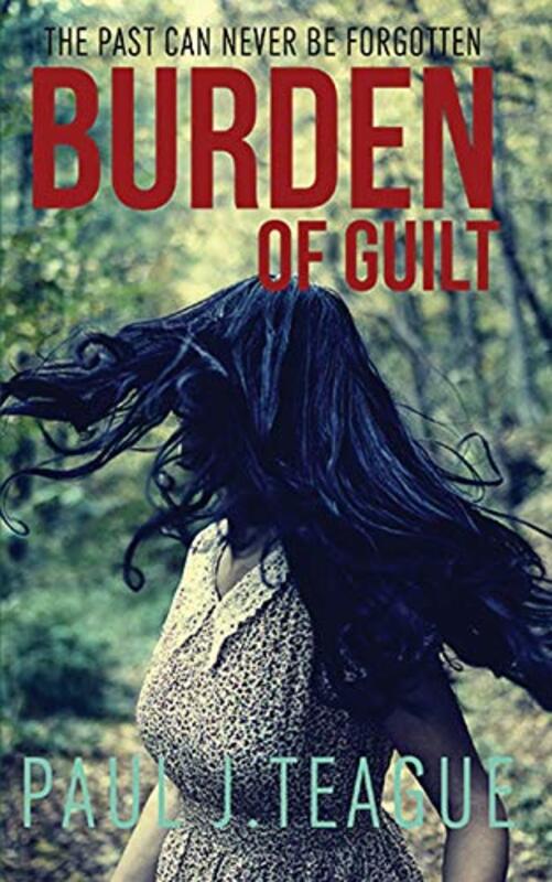 Book cover for "Burden of Guilt" by Paul J Teague