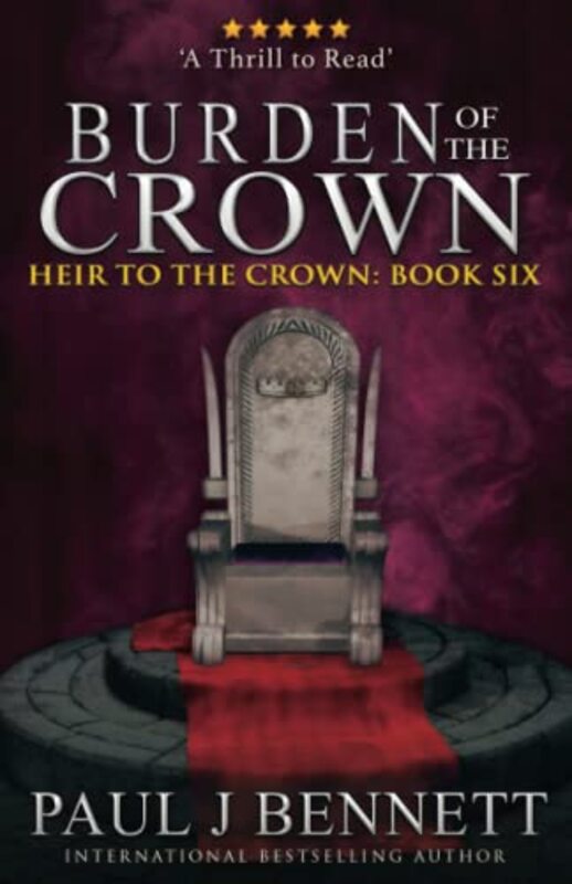 Book cover for "Burden of the Crown" by Paul J Bennett