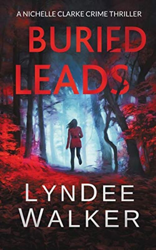 Book cover for "Buried Leads" by LynDee Walker