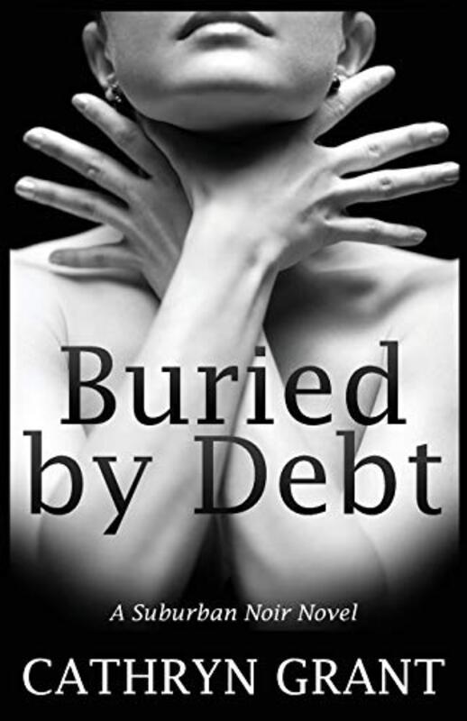 Book cover for "Buried by Debt" by Cathryn Grant
