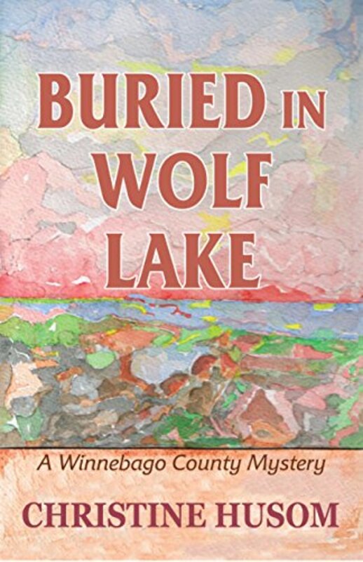 Book cover for "Buried in Wolf Lake" by Christine Husom