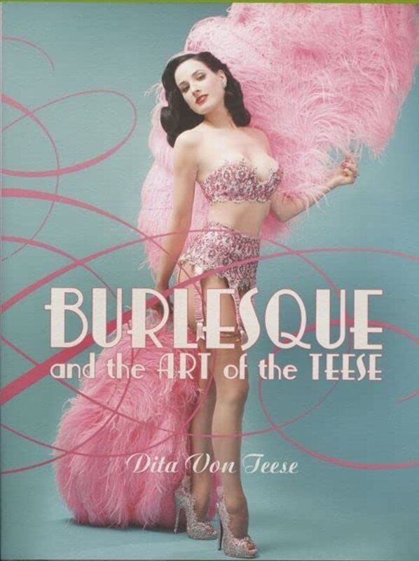 Book cover for "Burlesque and the Art of the Teese"