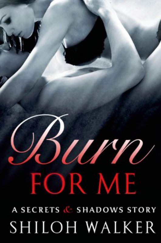 Book cover for "Burn For Me" by Shiloh Walker