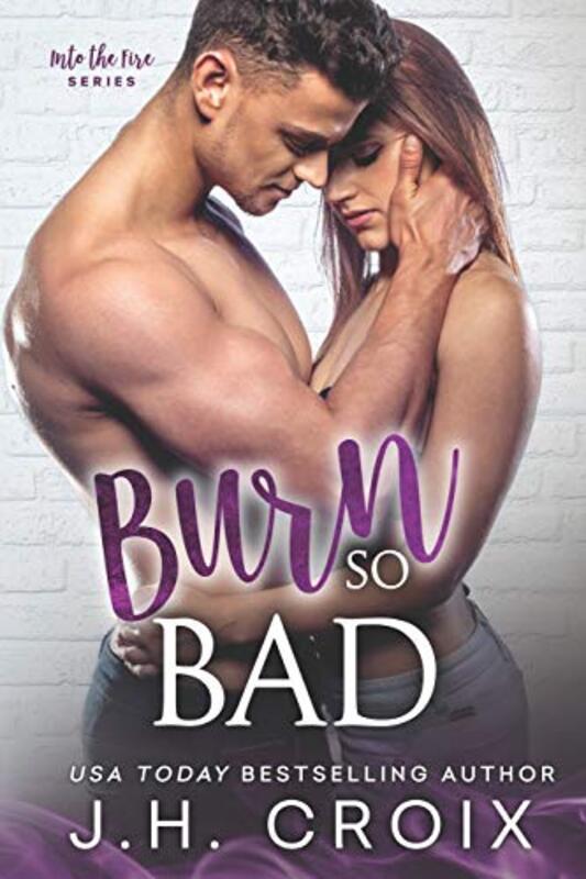 Book cover for "Burn So Bad" by JH Croix