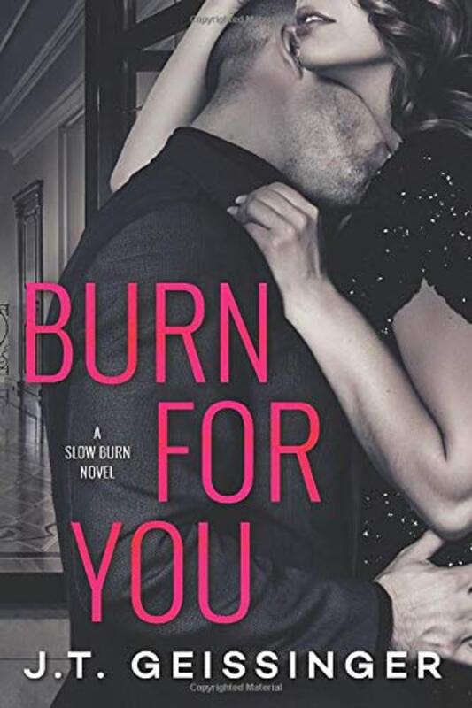 Book cover for "Burn for You" by JT Geissinger