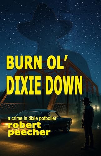Book cover for "Burn Ol' Dixie Down" by Robert Peecher