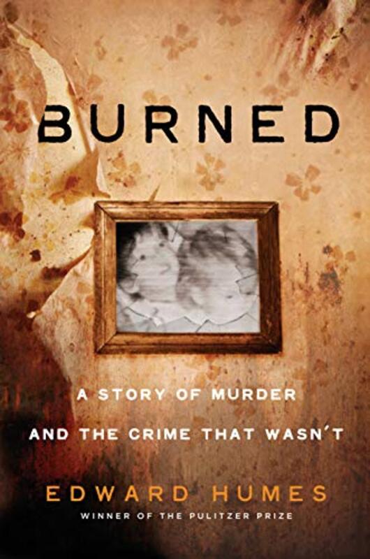 Book cover for "Burned" by Edward Humes