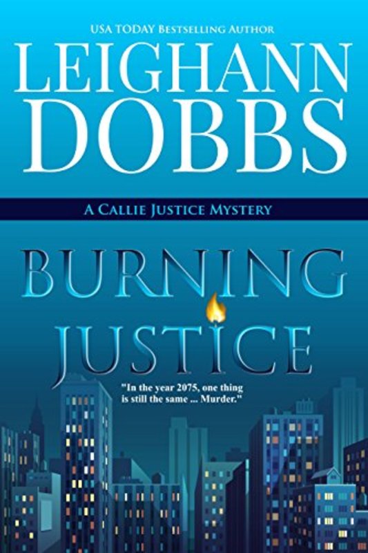 Book cover for "Burning Justice" by Leighann Dobbs