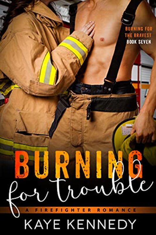 Book cover for "Burning for Trouble" by Kaye Kennedy