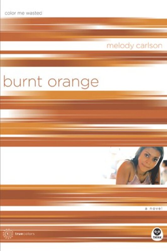 Book cover for "Burnt Orange: Color Me Wasted" by Melody Carlson