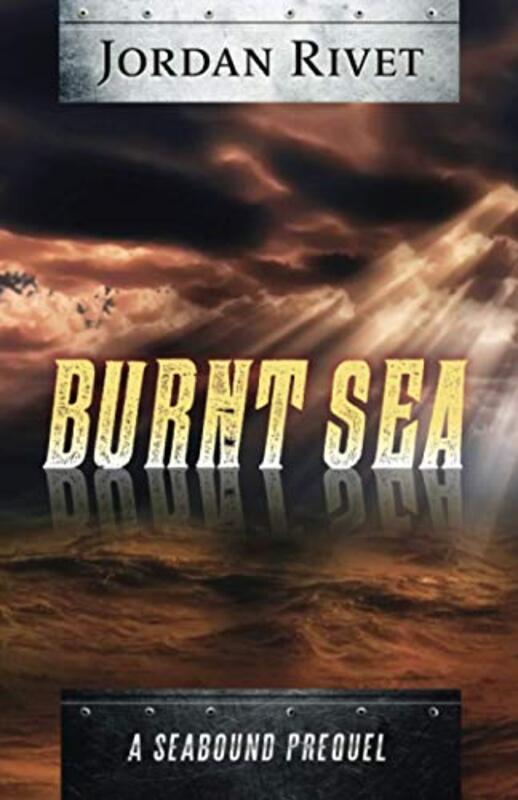 Book cover for "Burnt Sea" by Jordan Rivet
