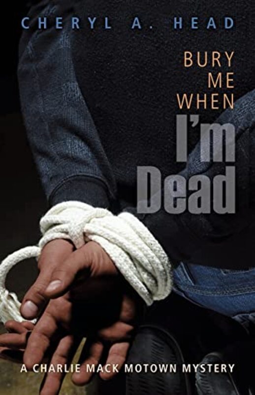 Book cover for "Bury Me When I'm Dead" by Cheryl A Head