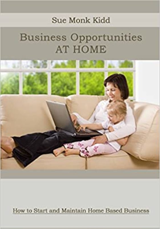 Book cover for "Business Opportunities at Home" by Sue Monk Kidd