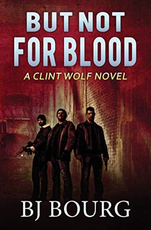 Book cover for "But Not For Blood" by BJ Bourg