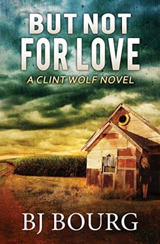 Book cover for "But Not For Love" by BJ Bourg