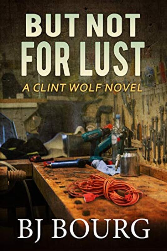 Book cover for "But Not For Lust" by BJ Bourg