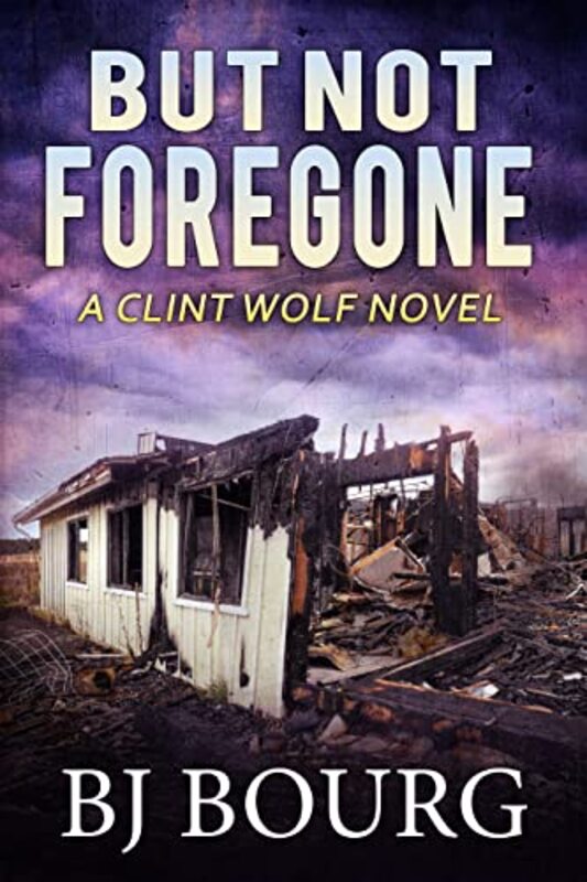 Book cover for "But Not Foregone" by BJ Bourg