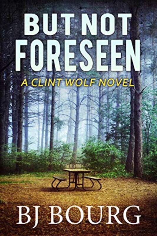 Book cover for "But Not Foreseen" by BJ Bourg