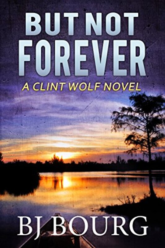Book cover for "But Not Forever" by BJ Bourg