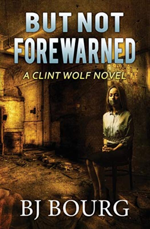 Book cover for "But Not Forewarned" by BJ Bourg