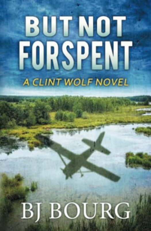 Book cover for "But Not Forspent" by BJ Bourg