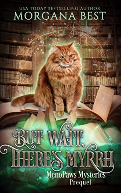 Book cover for "But Wait, There’s Myrrh" by Morgana Best