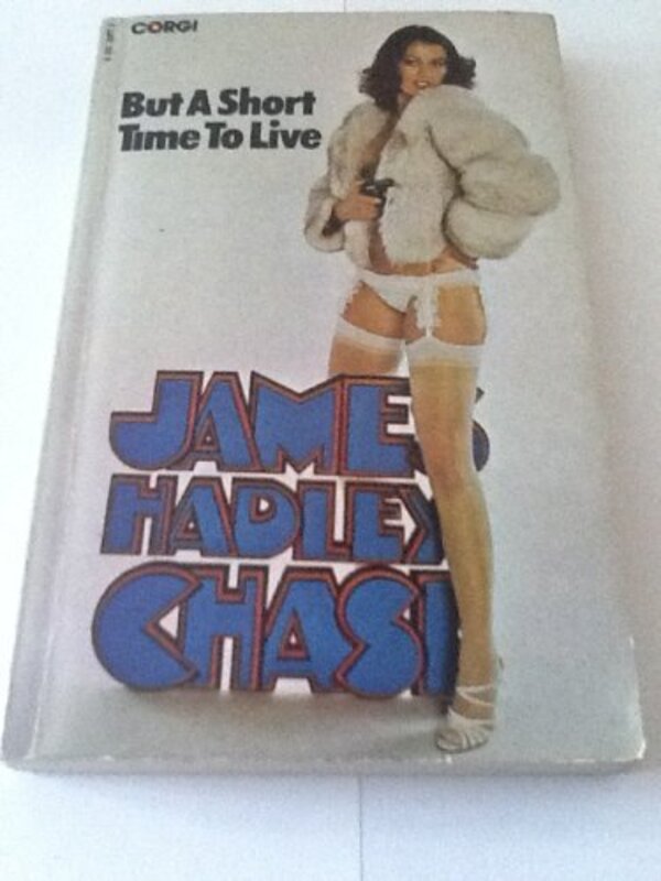 Book cover for "But a Short Time to Live" by James Hadley Chase