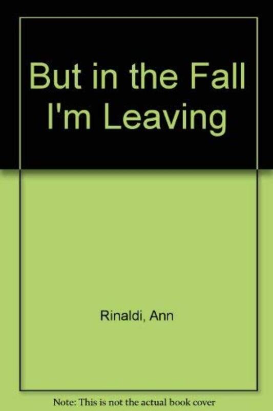 Book cover for "But in the Fall I'm Leaving" by Ann Rinaldi