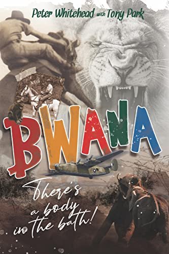 Book cover for "Bwana, There's a Body in the Bath!" by Tony Park