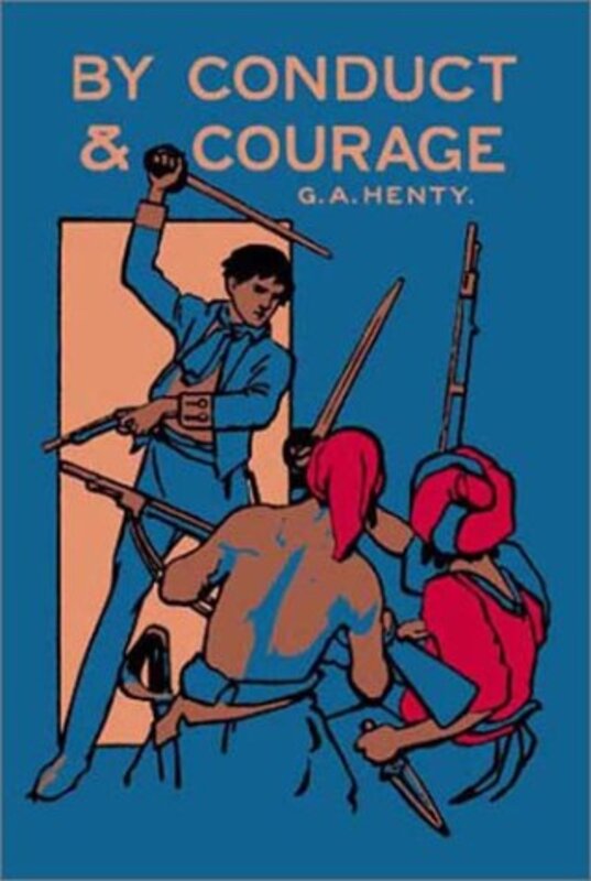 Book cover for "By Conduct and Courage" by GA Henty