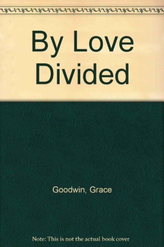 Book cover for "By Love Divided" by Grace Duffield Goodwin