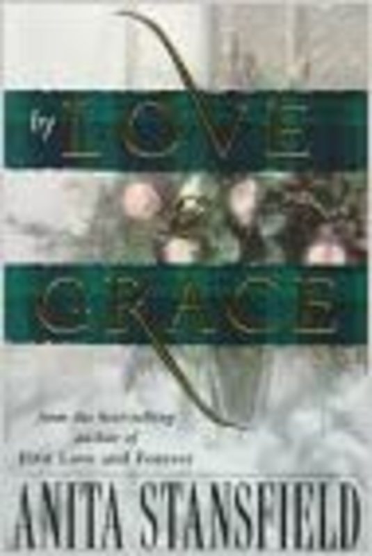 Book cover for "By Love and Grace" by Anita Stansfield