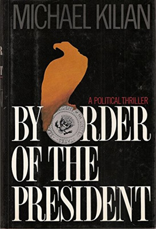 Book cover for "By Order of the President" by Michael Kilian