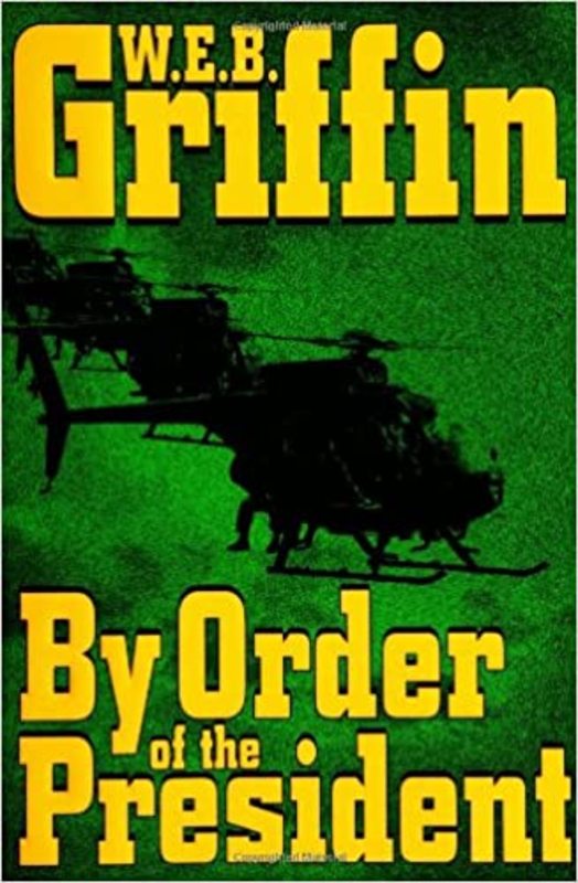 Book cover for "By Order of the President" by W.E.B. Griffin