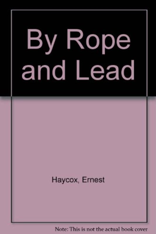 Book cover for "By Rope and Lead / Stage-coach" by Ernest Haycox