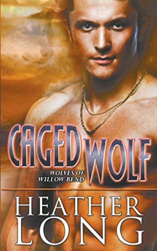 Book cover for "Caged Wolf" by Heather Long