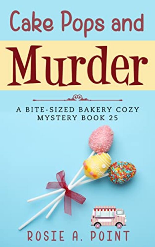 Book cover for "Cake Pops and Murder" by Rosie A Point