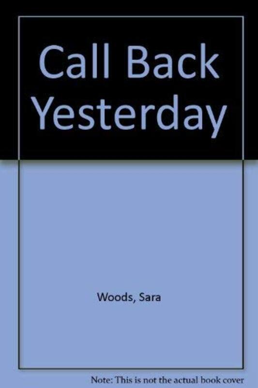 Book cover for "Call Back Yesterday" by Sara Woods