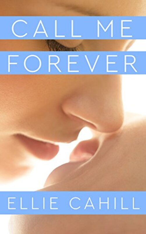 Book cover for "Call Me Forever" by Ellie Cahill