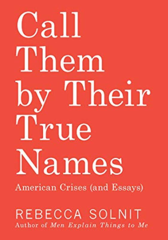 Book cover for "Call Them by Their True Names" by Rebecca Solnit