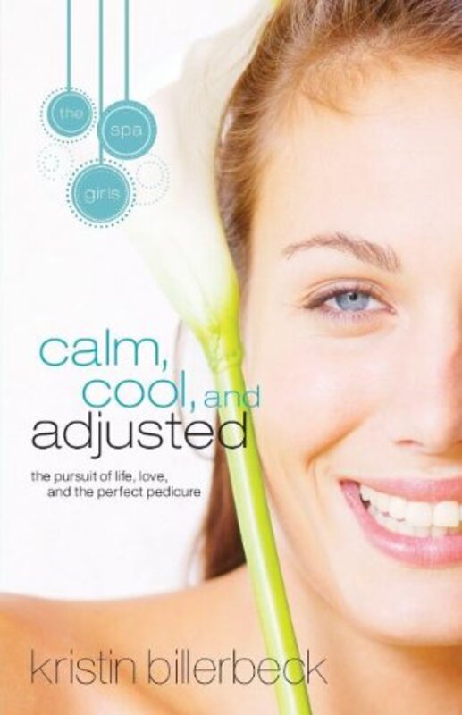 Book cover for "Calm, Cool, and Adjusted" by Kristin Billerbeck