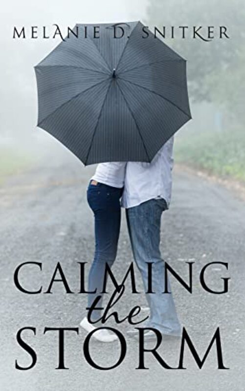 Book cover for "Calming the Storm" by Melanie D Snitker