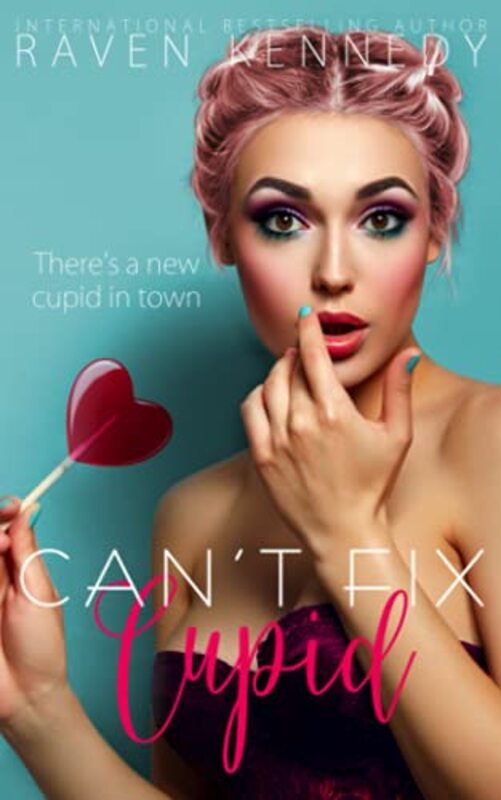 Book cover for "Can't Fix Cupid" by Raven Kennedy