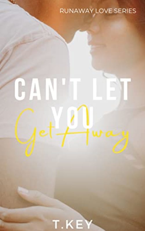 Book cover for "Can't Let You Get Away" by T Key