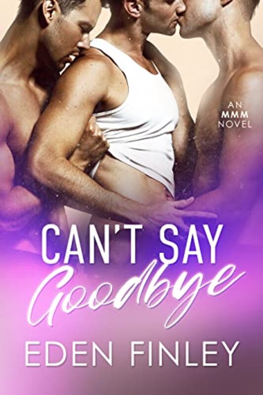 Book cover for "Can't Say Goodbye" by Eden Finley