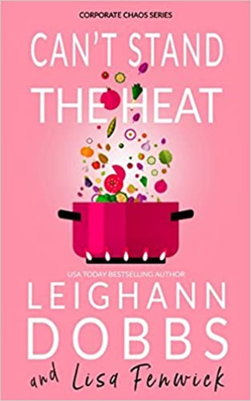 Book cover for "Can't Stand the Heat" by Leighann Dobbs