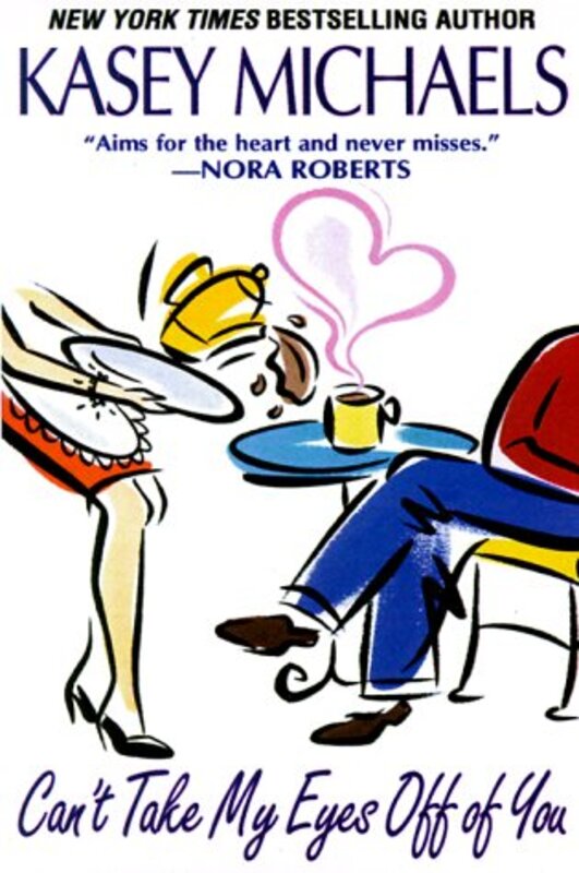 Book cover for "Can't Take My Eyes Off of You" by Kasey Michaels