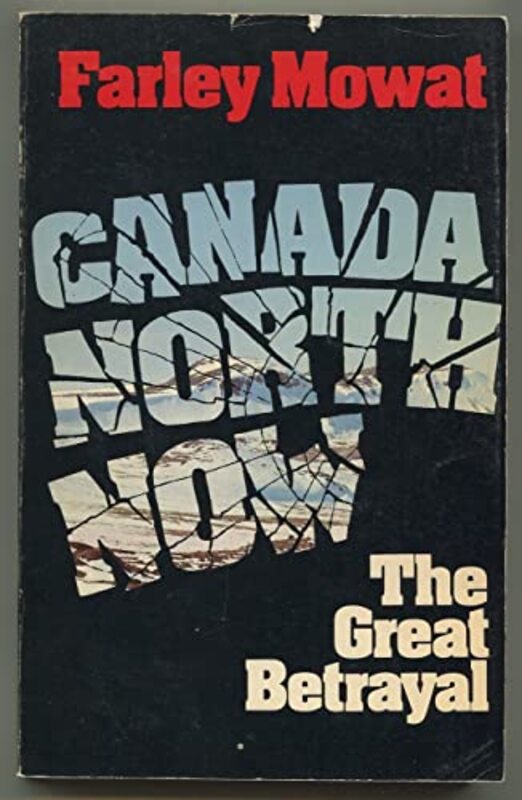 Book cover for "Canada North Now" by Farley Mowat