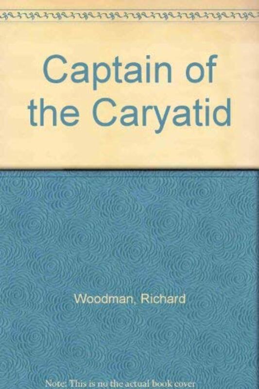 Book cover for "Captain of the Caryatid" by Richard Woodman